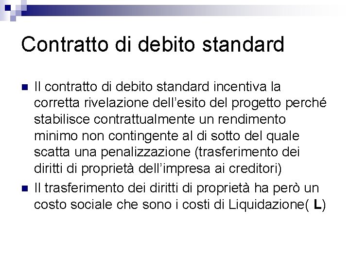 Contratto di debito standard n n Il contratto di debito standard incentiva la corretta
