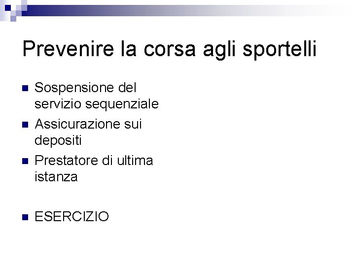 Prevenire la corsa agli sportelli n n Sospensione del servizio sequenziale Assicurazione sui depositi