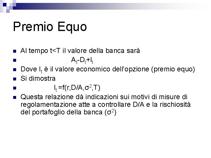 Premio Equo n n n Al tempo t<T il valore della banca sarà At-Dt+It