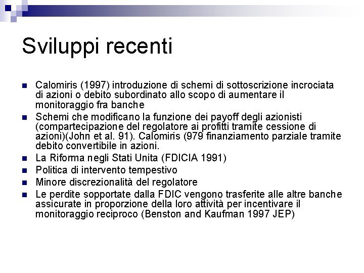 Sviluppi recenti n n n Calomiris (1997) introduzione di schemi di sottoscrizione incrociata di