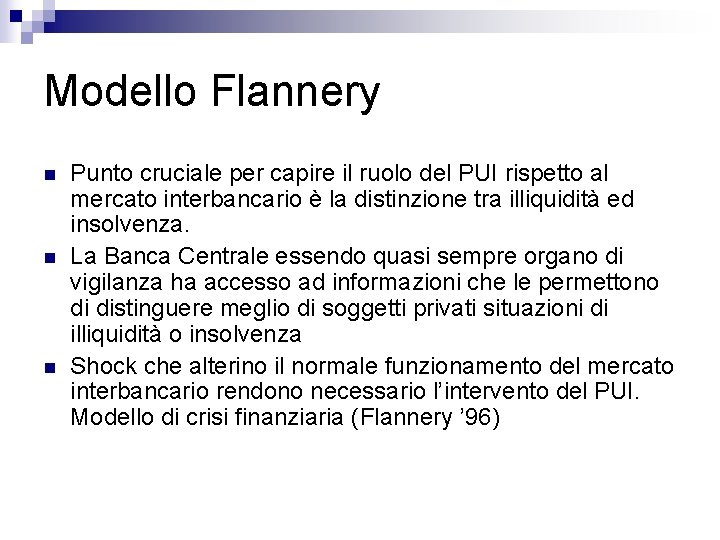 Modello Flannery n n n Punto cruciale per capire il ruolo del PUI rispetto