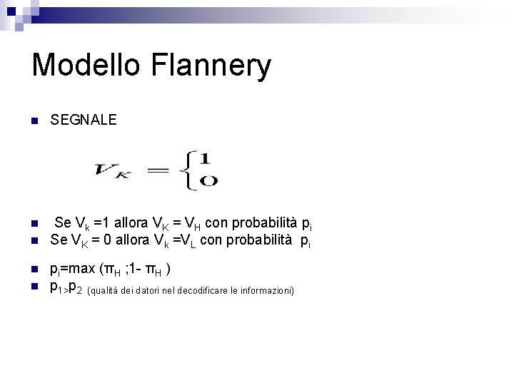 Modello Flannery n SEGNALE n Se Vk =1 allora VK = VH con probabilità