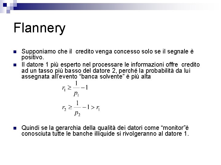 Flannery n n n Supponiamo che il credito venga concesso solo se il segnale