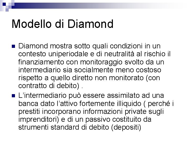 Modello di Diamond n n Diamond mostra sotto quali condizioni in un contesto uniperiodale