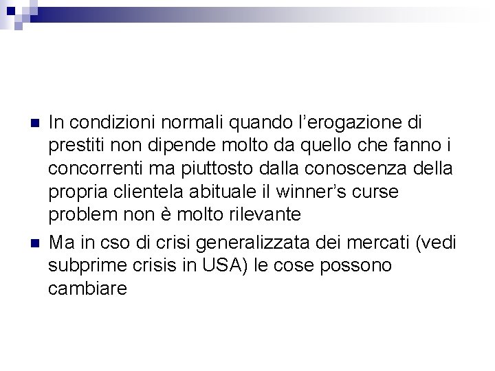 n n In condizioni normali quando l’erogazione di prestiti non dipende molto da quello