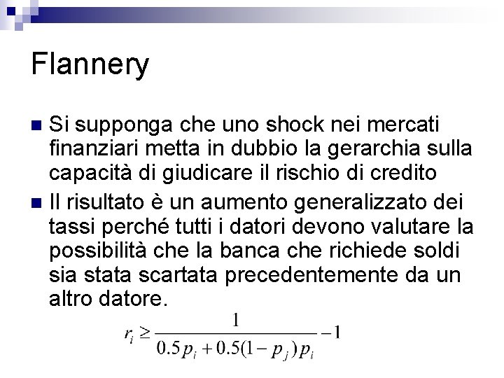 Flannery Si supponga che uno shock nei mercati finanziari metta in dubbio la gerarchia