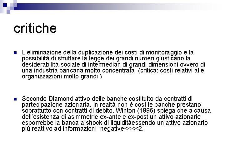 critiche n L’eliminazione della duplicazione dei costi di monitoraggio e la possibilità di sfruttare