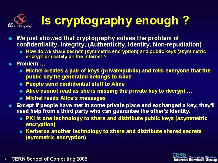 Is cryptography enough ? u We just showed that cryptography solves the problem of