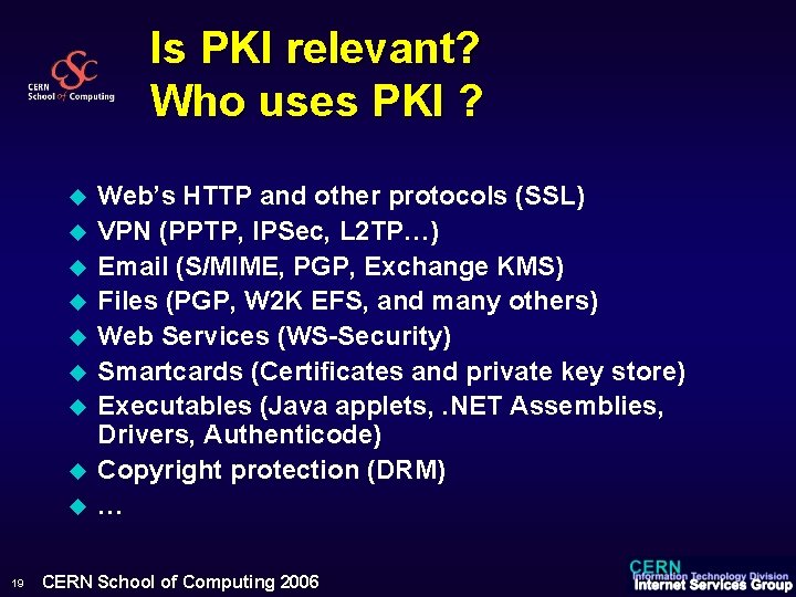 Is PKI relevant? Who uses PKI ? u u u u u 19 Web’s