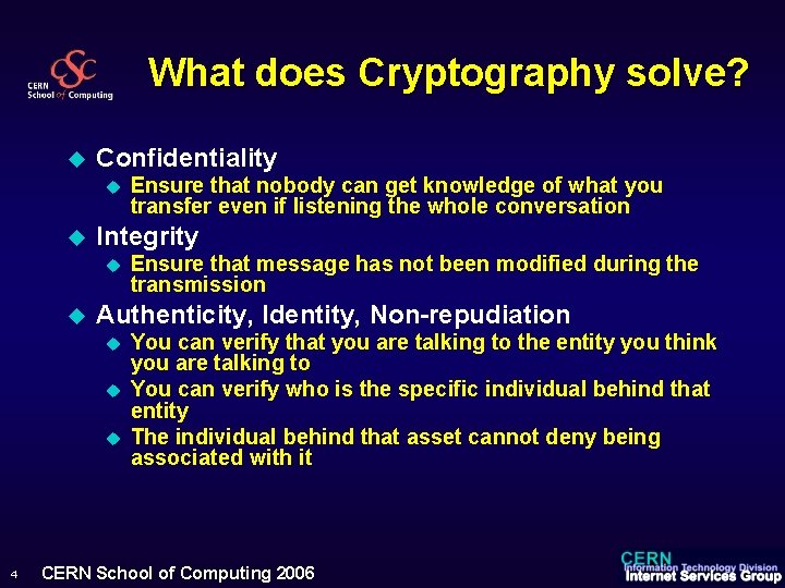What does Cryptography solve? u Confidentiality u u Integrity u u Ensure that message