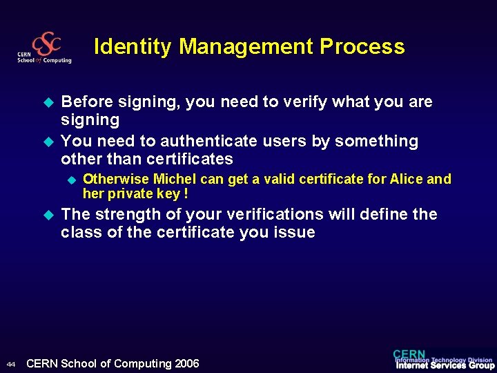 Identity Management Process u u Before signing, you need to verify what you are
