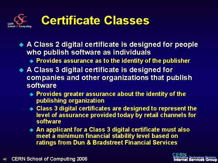 Certificate Classes u A Class 2 digital certificate is designed for people who publish
