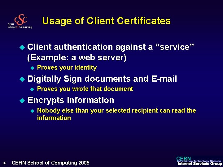 Usage of Client Certificates u Client authentication against a “service” (Example: a web server)