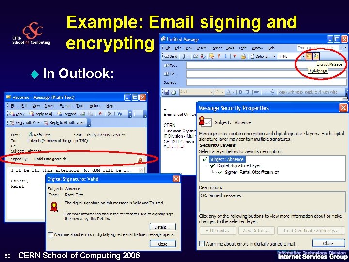 Example: Email signing and encrypting u In 68 Outlook: CERN School of Computing 2006