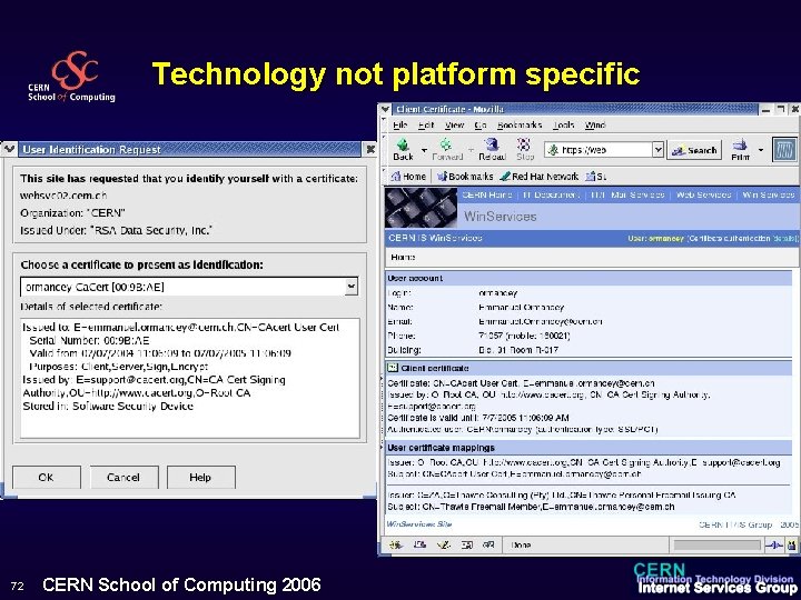 Technology not platform specific 72 CERN School of Computing 2006 