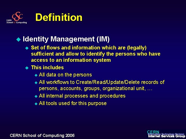 Definition u Identity u u Management (IM) Set of flows and information which are