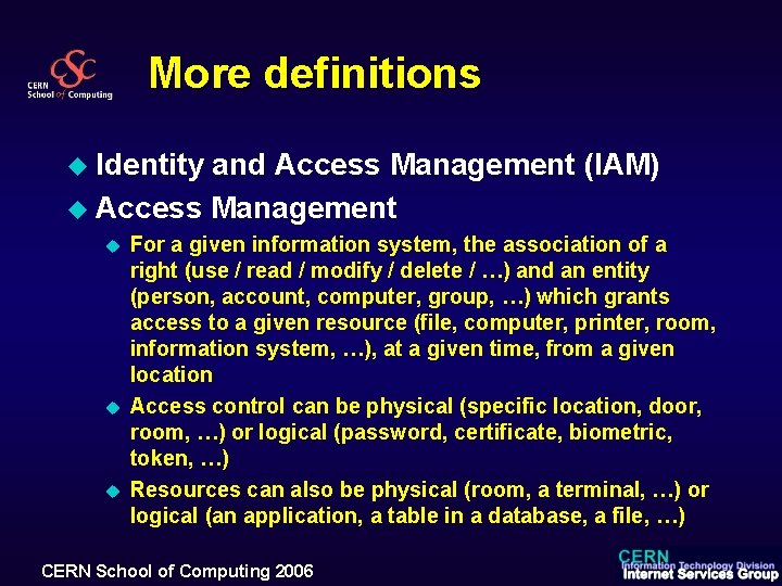 More definitions u Identity and Access Management (IAM) u Access Management u u u