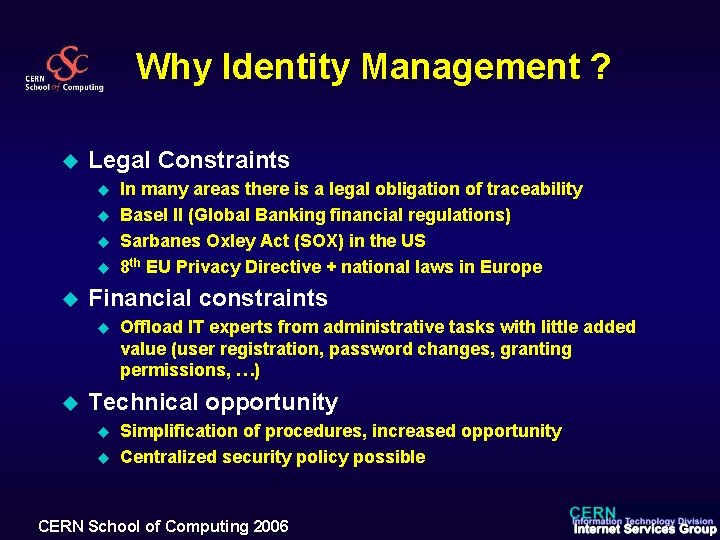 Why Identity Management ? u Legal Constraints u u u Financial constraints u u