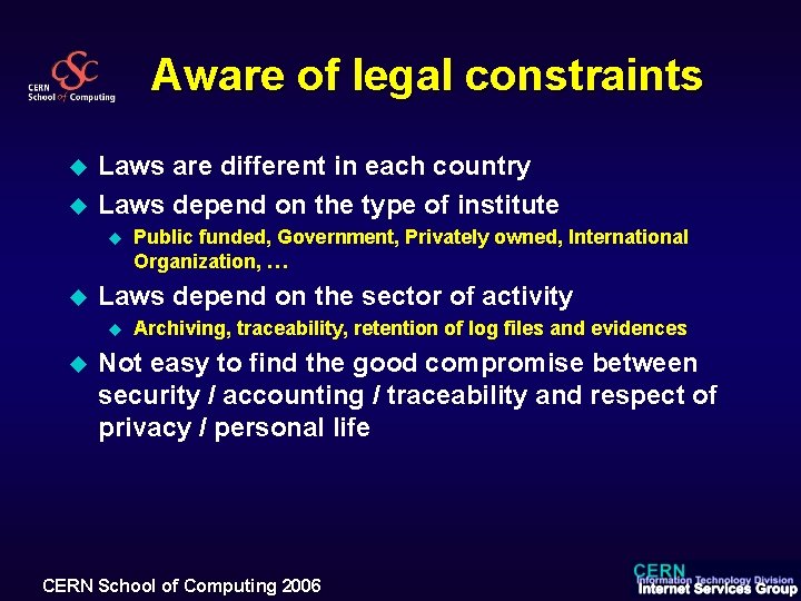 Aware of legal constraints u u Laws are different in each country Laws depend