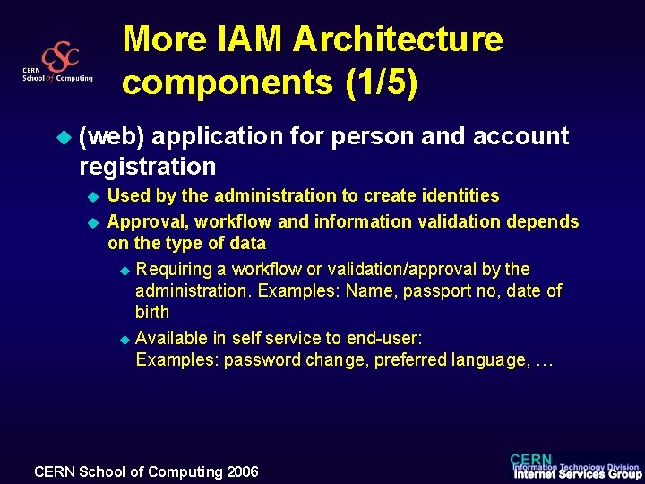 More IAM Architecture components (1/5) u (web) application for person and account registration u