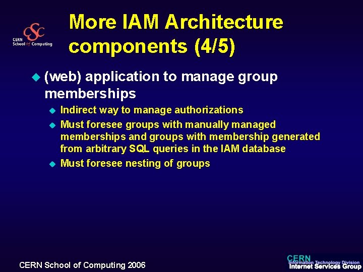 More IAM Architecture components (4/5) u (web) application to manage group memberships u u