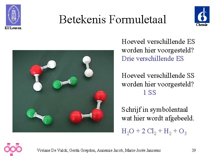 Betekenis Formuletaal Chemie KULeuven Hoeveel verschillende ES worden hier voorgesteld? Drie verschillende ES Hoeveel