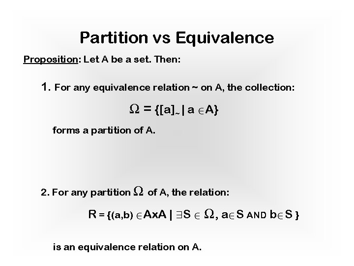 Partition vs Equivalence Proposition: Let A be a set. Then: 1. For any equivalence