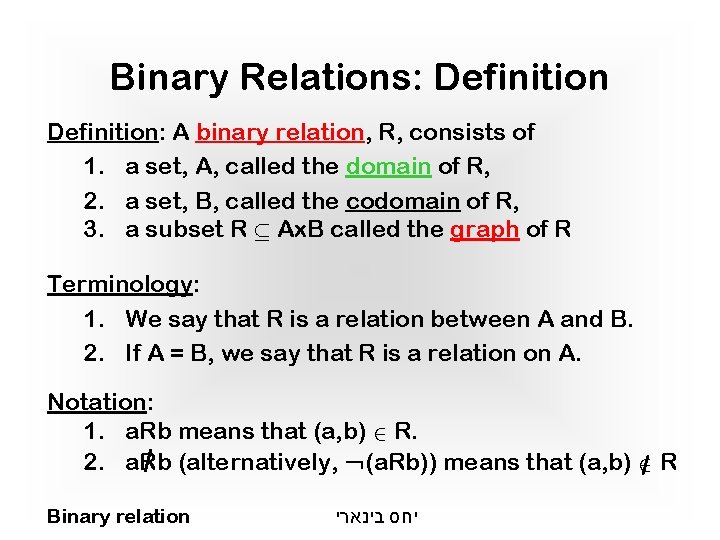 Binary Relations: Definition: A binary relation, R, consists of 1. a set, A, called