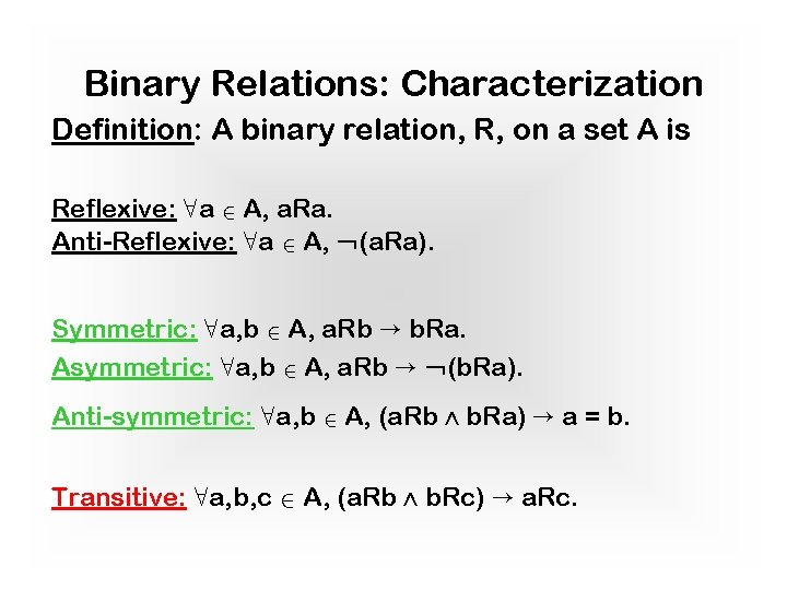Binary Relations: Characterization Definition: A binary relation, R, on a set A is Reflexive:
