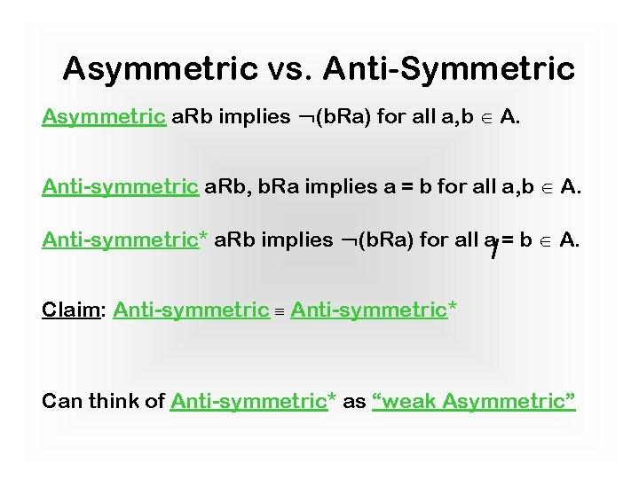 Asymmetric vs. Anti-Symmetric Asymmetric a. Rb implies : (b. Ra) for all a, b