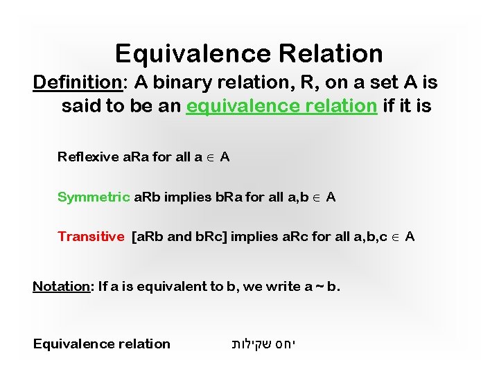 Equivalence Relation Definition: A binary relation, R, on a set A is said to