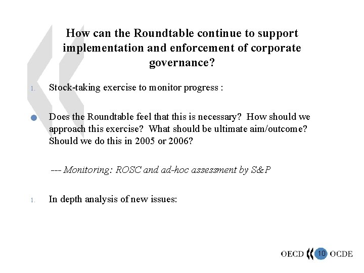 How can the Roundtable continue to support implementation and enforcement of corporate governance? 1.