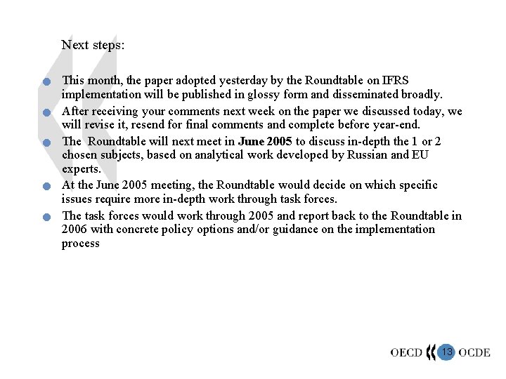 Next steps: n n n This month, the paper adopted yesterday by the Roundtable