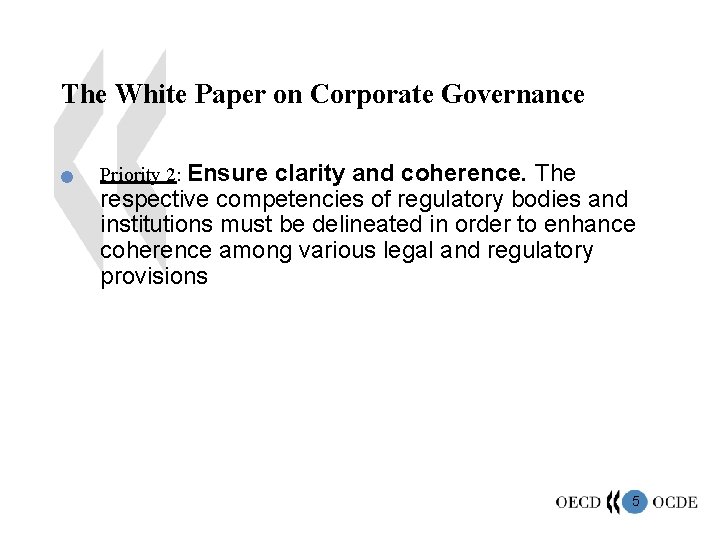 The White Paper on Corporate Governance n Priority 2: Ensure clarity and coherence. The