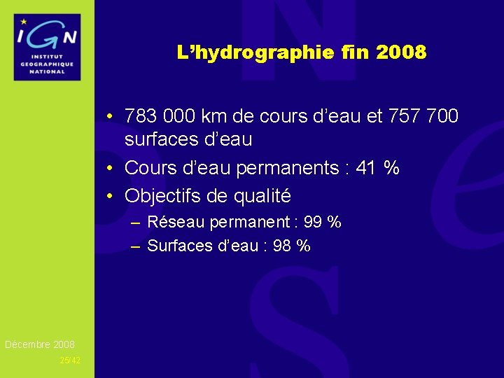 L’hydrographie fin 2008 • 783 000 km de cours d’eau et 757 700 surfaces