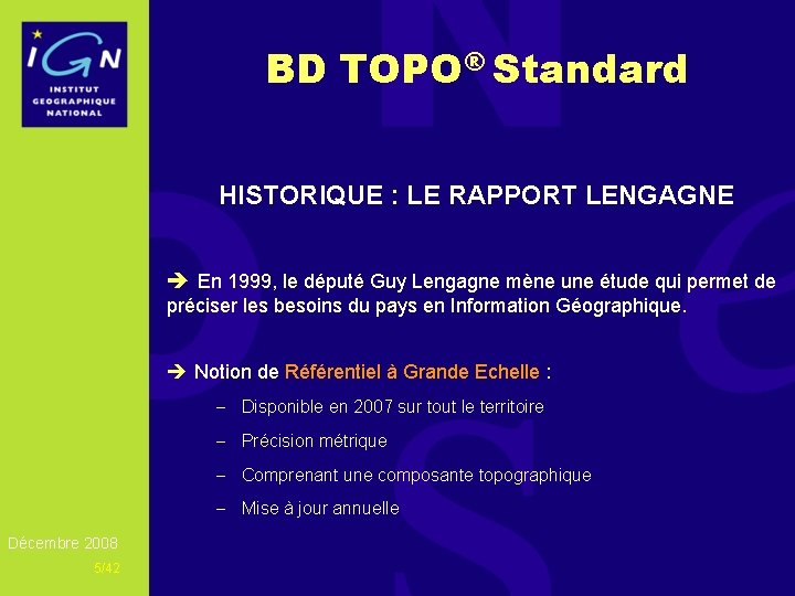 BD TOPO® Standard HISTORIQUE : LE RAPPORT LENGAGNE è En 1999, le député Guy