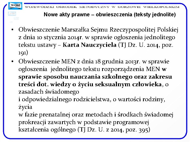 Nowe akty prawne – obwieszczenia (teksty jednolite) • Obwieszczenie Marszałka Sejmu Rzeczypospolitej Polskiej z