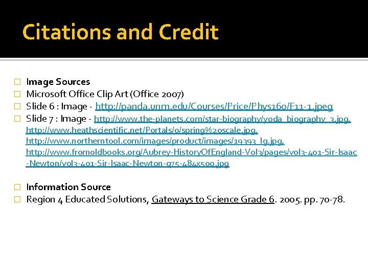 Citations and Credit � � Image Sources Microsoft Office Clip Art (Office 2007) Slide