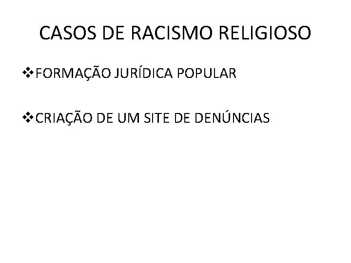 CASOS DE RACISMO RELIGIOSO v. FORMAÇÃO JURÍDICA POPULAR v. CRIAÇÃO DE UM SITE DE