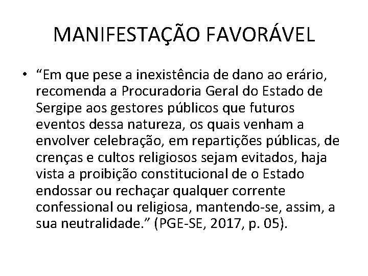 MANIFESTAÇÃO FAVORÁVEL • “Em que pese a inexistência de dano ao erário, recomenda a