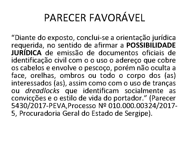 PARECER FAVORÁVEL “Diante do exposto, conclui-se a orientação jurídica requerida, no sentido de afirmar