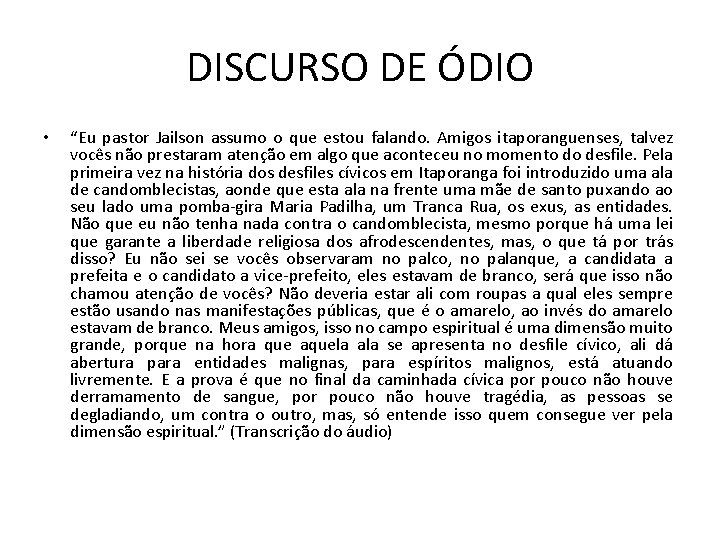 DISCURSO DE ÓDIO • “Eu pastor Jailson assumo o que estou falando. Amigos itaporanguenses, DISCURSO DE ÓDIO • “Eu pastor Jailson assumo o que estou falando. Amigos itaporanguenses,
