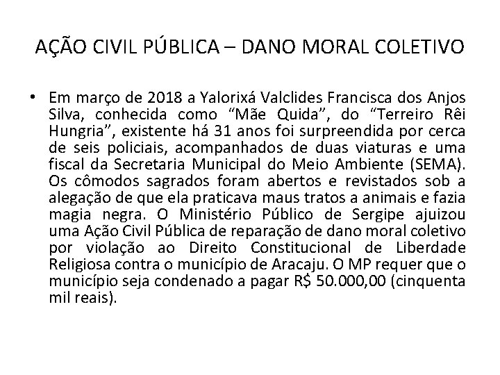 AÇÃO CIVIL PÚBLICA – DANO MORAL COLETIVO • Em março de 2018 a Yalorixá