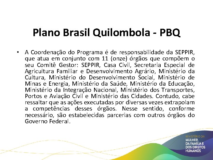 Políticas Públicas para Comunidades Quilombolas Plano Brasil Quilombola - PBQ • A Coordenação do