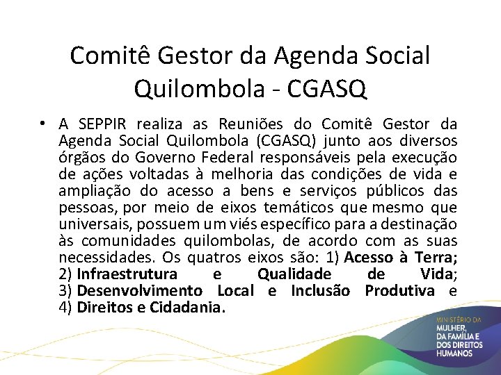Políticas Públicas para Comunidades Quilombolas Comitê Gestor da Agenda Social Quilombola - CGASQ •