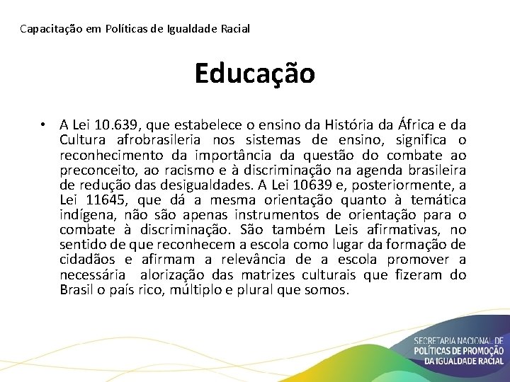 Capacitação em Políticas de Igualdade Racial Educação • A Lei 10. 639, que estabelece Capacitação em Políticas de Igualdade Racial Educação • A Lei 10. 639, que estabelece