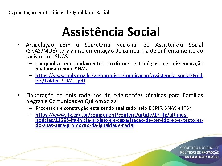 Capacitação em Políticas de Igualdade Racial Assistência Social • Articulação com a Secretaria Nacional