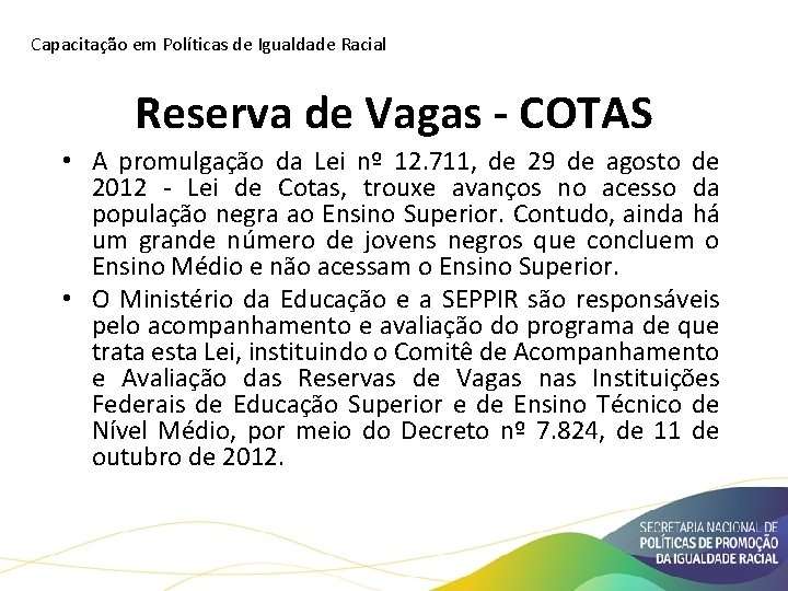 Capacitação em Políticas de Igualdade Racial Reserva de Vagas - COTAS • A promulgação Capacitação em Políticas de Igualdade Racial Reserva de Vagas - COTAS • A promulgação
