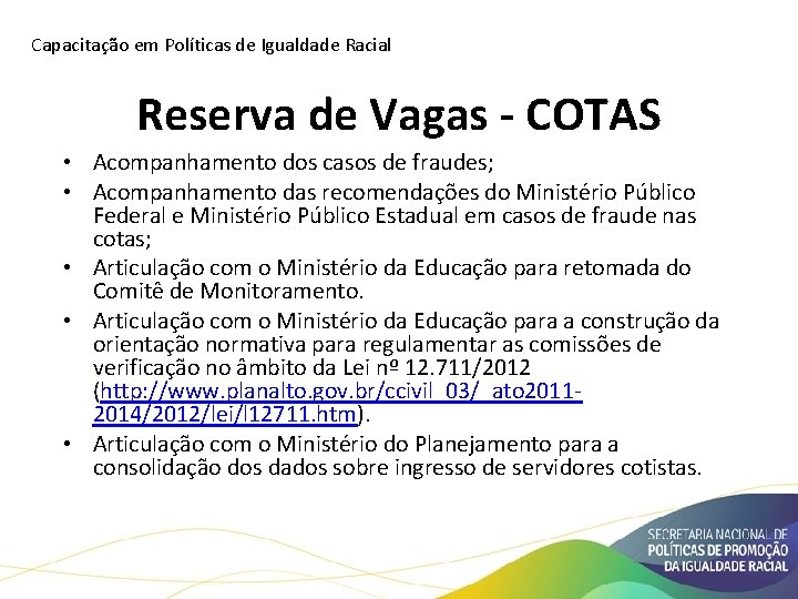 Capacitação em Políticas de Igualdade Racial Reserva de Vagas - COTAS • Acompanhamento dos