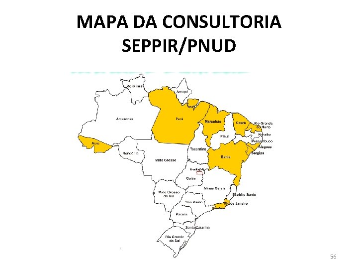 MAPA DA CONSULTORIA SEPPIR/PNUD 56 